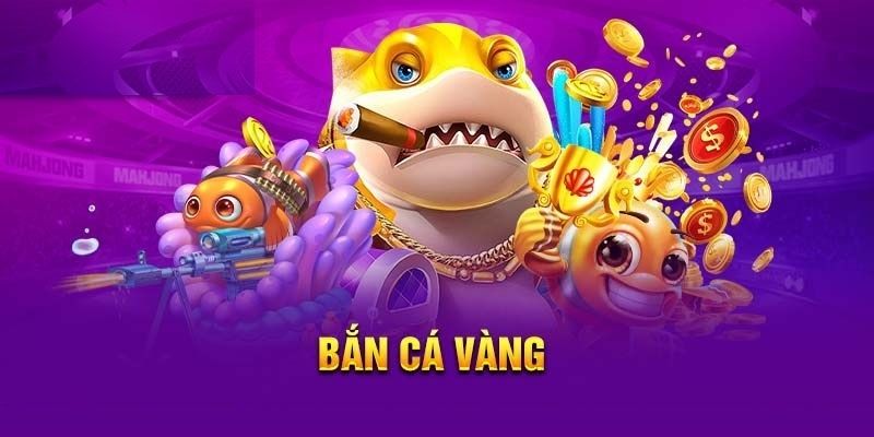 Hướng dẫn Bắn cá Vàng