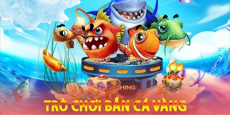 Tại sao nên lựa chọn Bắn cá Vàng