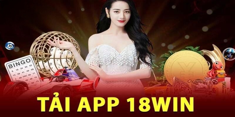 Đôi nét về app 18Win